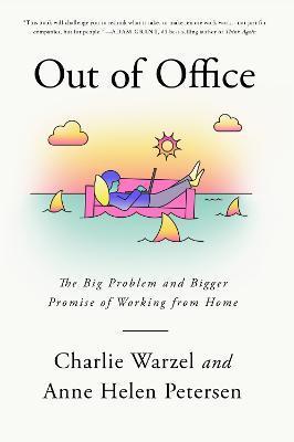 Out of Office : The Big Problem and Bigger Promise of Working from Home                                                                               <br><span class="capt-avtor"> By:Warzel, Charlie                                   </span><br><span class="capt-pari"> Eur:16,24 Мкд:999</span>